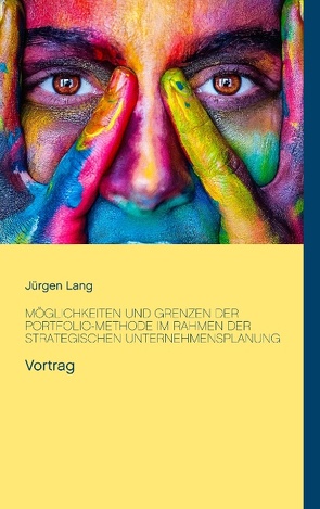 Möglichkeiten und Grenzen der Portfolio-Methode im Rahmen der strategischen Unternehmensplanung von Lang,  Jürgen