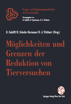 Möglichkeiten und Grenzen der Reduktion von Tierversuchen von Schöffl,  Harald, Schulte-Hermann,  Rolf, Tritthart,  Helmut A
