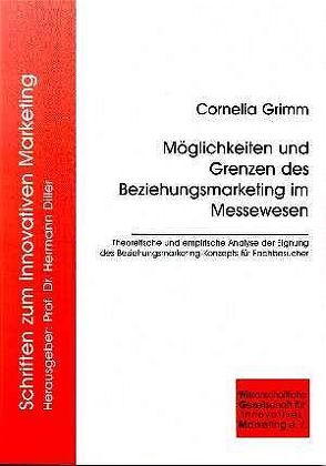 Möglichkeiten und Grenzen des Beziehungsmarketing im Messewesen von Grimm,  Cornelia