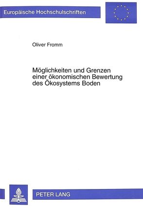 Möglichkeiten und Grenzen einer ökonomischen Bewertung des Ökosystems Boden von Fromm,  Oliver