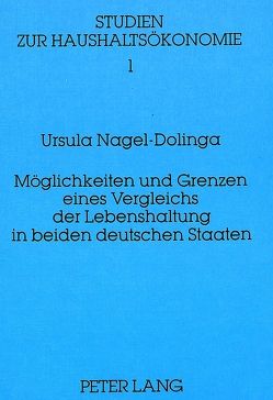 Möglichkeiten und Grenzen eines Vergleichs der Lebenshaltung in beiden deutschen Staaten von Nagel-Dolinga,  Ursula