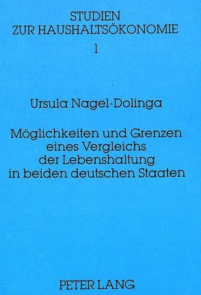 Möglichkeiten und Grenzen eines Vergleichs der Lebenshaltung in beiden deutschen Staaten von Nagel-Dolinga,  Ursula