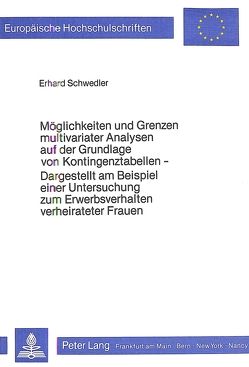 Möglichkeiten und Grenzen multivariater Analysen auf der Grundlage von Kontingenztabellen von Schwedler,  Erhard