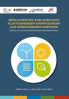 Möglichkeiten zum Ausgleich Fluktuierender Einspeisungen aus erneuerbaren Energien von Achner,  Siggi, Brühl,  Stefan, Krzikalla,  Norbert
