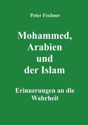 Mohammed, Arabien und der Islam von Fechner,  Peter