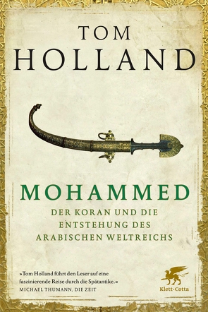 Mohammed, der Koran und die Entstehung des arabischen Weltreichs von Held,  Susanne, Holland,  Tom
