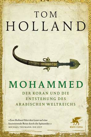 Mohammed, der Koran und die Entstehung des arabischen Weltreichs von Held,  Susanne, Holland,  Tom