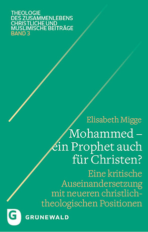 Mohammed – ein Prophet auch für Christen? von Migge,  Elisabeth