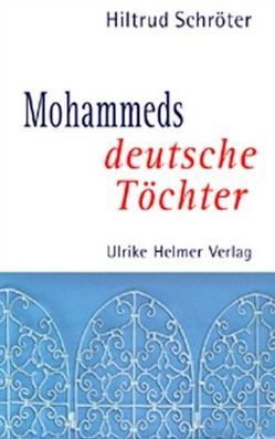 Mohammeds deutsche Töchter von Schröter,  Hiltrud