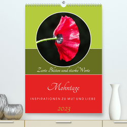 Mohntage, Inspirationen zu Mut und Liebe (Premium, hochwertiger DIN A2 Wandkalender 2023, Kunstdruck in Hochglanz) von Benkwitz,  Doris