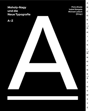Moholy-Nagy und die Neue Typografie von Eisele,  Petra, Lailach,  Michael, Naegele,  Isabel