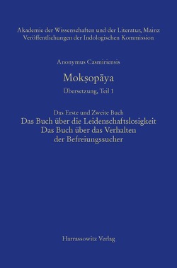 Mokṣopāya – Übersetzung, Teil 1, Das Erste und Zweite Buch: Das Buch über die Leidenschaftslosigkeit, Das Buch über das Verhalten der Befreiungssucher von Anonymus Casmiriensis, Steiner,  Roland