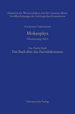 Mokṣopāya – Übersetzung, Teil 4, Das Fünfte Buch. Das Buch über das Zurruhekommen von Anonymus Casmiriensis, Steiner,  Roland