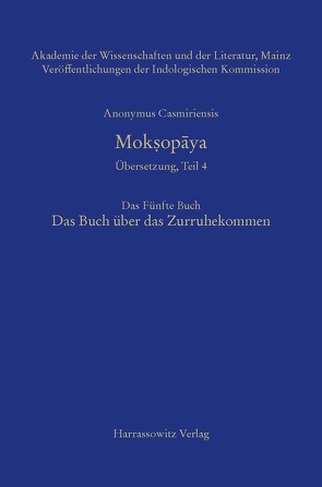 Mokṣopāya – Übersetzung, Teil 4, Das Fünfte Buch. Das Buch über das Zurruhekommen von Anonymus Casmiriensis, Steiner,  Roland