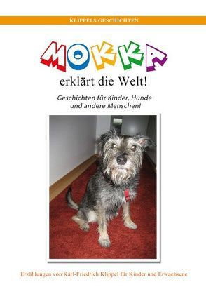 MOKKA erklärt die Welt! von Klippel,  Karl-Friedrich