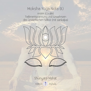 Moksha Yoga Nidra (II.) – AHAM (ICH BIN) von Mahat,  Shunyata