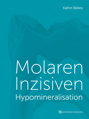 Molaren-Inzisiven-Hypomineralisation von Bekes,  Katrin