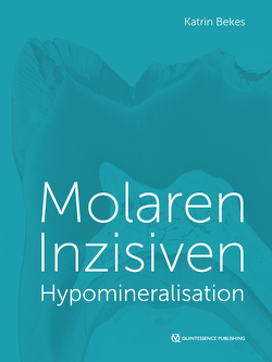 Molaren-Inzisiven-Hypomineralisation von Bekes,  Katrin