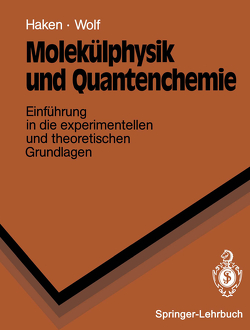 Molekülphysik und Quantenchemie von Haken,  Hermann, Wolf,  Hans C.