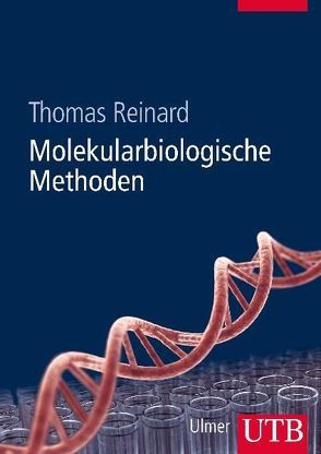 Molekularbiologische Methoden von Reinard,  Thomas