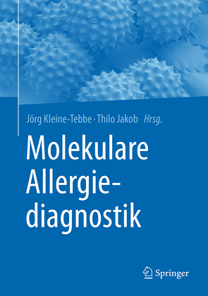 Molekulare Allergiediagnostik von Jakob,  Thilo, Kleine-Tebbe,  Jörg
