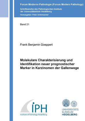 Molekulare Charakterisierung und Identifikation neuer prognostischer Marker in Karzinomen der Gallenwege von Goeppert,  Frank Benjamin