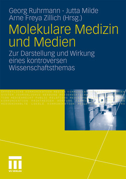 Molekulare Medizin und Medien von Milde,  Jutta, Ruhrmann,  Georg, Zillich,  Arne Freya