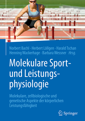 Molekulare Sport- und Leistungsphysiologie von Bachl,  Norbert, Löllgen,  Herbert, Tschan,  Harald, Wackerhage,  Henning, Wessner,  Barbara