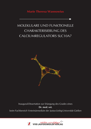 Molekulare und funktionelle Charakterisierung des. Calciumregulators SLC10A7 von Wannowius,  Marie Theresa