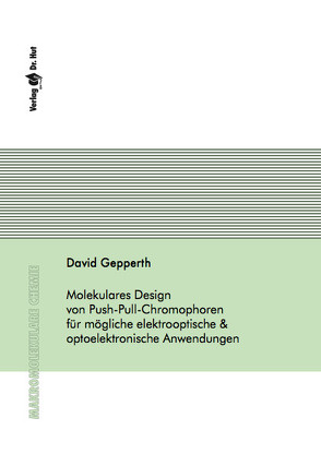 Molekulares Design von Push-Pull-Chromophoren für mögliche elektrooptische & optoelektronische Anwendungen von Gepperth,  David