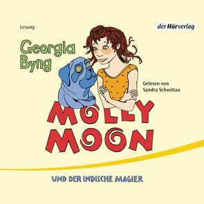 Molly Moon und der indische Magier von Byng,  Georgia, Schwittau,  Sandra, Ströle,  Wolfram