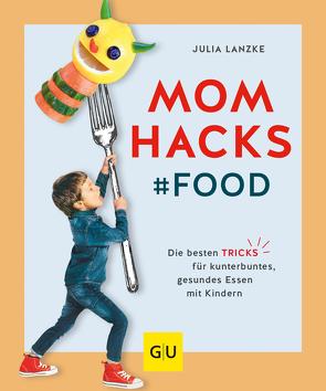 Mom Hacks – Food von Lanzke,  Julia