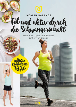 Mom in Balance – Fit und aktiv durch die Schwangerschaft von Diepen,  Esther van