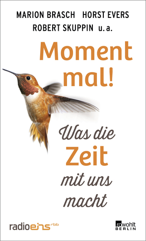 Moment mal! von Aljinovic,  Boris, Altaras,  Adriana, Arapovic,  Diane, Ator,  Alf, Balbina, Balzer,  Jens, Benecke,  Mark, Biermann,  Pieke, Bokelberg,  Nilz, Brasch,  Marion, Distelmeyer,  Jochen, Dorn,  Thea, Elstermann,  Knut, Evers,  Horst, Fischer,  Julius, Flake, Fuchs,  Kirsten, Gottschild,  Martin, Hackenberg,  Dorothee, Heise,  Volker, Holofernes,  Judith, Hülswitt,  Tobias, Kaiser,  Marie, Kaminer,  Wladimir, Kiyak,  Mely, Lehmann,  Sebastian, Leo,  Maxim, MacConnell,  Oliver, Martenstein,  Harald, Meier,  Andre, Meinhold,  Philip, Mueller,  Wolfgang, radioeins, Rust,  Bettina, Seiffert,  Marco, Skuppin,  Robert, Somuncu,  Serdar, Sterblich,  Ulrike, Stermann,  Dirk, Streisand,  Lea, Strubel,  Antje Rávic, Tanck,  Fanny, Thadeusz,  Jörg, Ufer,  Gesa, Ulrich,  Andreas, Wieprecht,  Volker, Wischmeyer,  Dietmar, Zylka,  Jenni