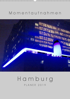 Momentaufnahmen Hamburg (Wandkalender 2019 DIN A2 hoch) von Duetsch,  Andrea