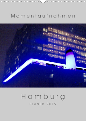 Momentaufnahmen Hamburg (Wandkalender 2019 DIN A3 hoch) von Duetsch,  Andrea