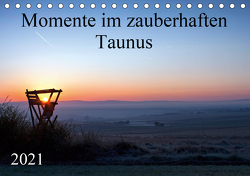 Momente im zauberhaften Taunus (Tischkalender 2021 DIN A5 quer) von Schiller,  Petra