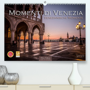 Momenti di Venezia – Venezianische Momente (Premium, hochwertiger DIN A2 Wandkalender 2023, Kunstdruck in Hochglanz) von Pinkoss,  Oliver