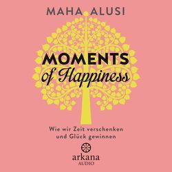 Moments of Happiness von Alusi,  Maha