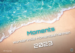Moments – wundervolle Momentaufnahmen – 2023 – Kalender DIN A2