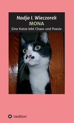 MONA – Eine Katze lebt Chaos und Poesie von Wieczorek,  Nadja I.