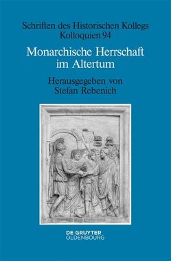 Monarchische Herrschaft im Altertum von Rebenich,  Stefan, Wienand,  Johannes