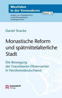 Monastische Reform und spätmittelalterliche Stadt von Stracke,  Daniel