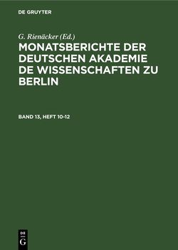 Monatsberichte der Deutschen Akademie de Wissenschaften zu Berlin / Monatsberichte der Deutschen Akademie de Wissenschaften zu Berlin. Band 13, Heft 10-12 von Rienäcker,  G.