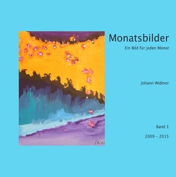 Monatsbilder 2009 – 2015 von Widmer,  Johann