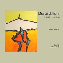 Monatsbilder 2016 – 2022 von Widmer,  Johann