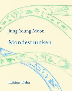 Mondestrunken von Burghardt,  Juana, Haas,  Philipp, Jung,  Young Moon, Lee,  Byong-hun