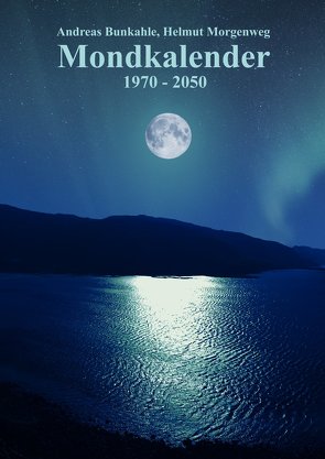 Mondkalender 1970 – 2050 von Bunkahle,  Andreas, Morgenweg,  Helmut