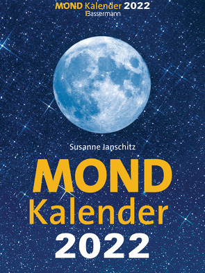 Mondkalender 2022. Der beliebteste Abreißkalender seit über 20 Jahren. von Janschitz,  Susanne