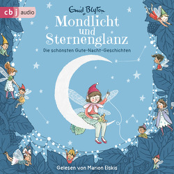 Mondlicht und Sternenglanz – Die schönsten Gute-Nacht-Geschichten von Blyton,  Enid, Elskis,  Marion, Juhasz,  Ina